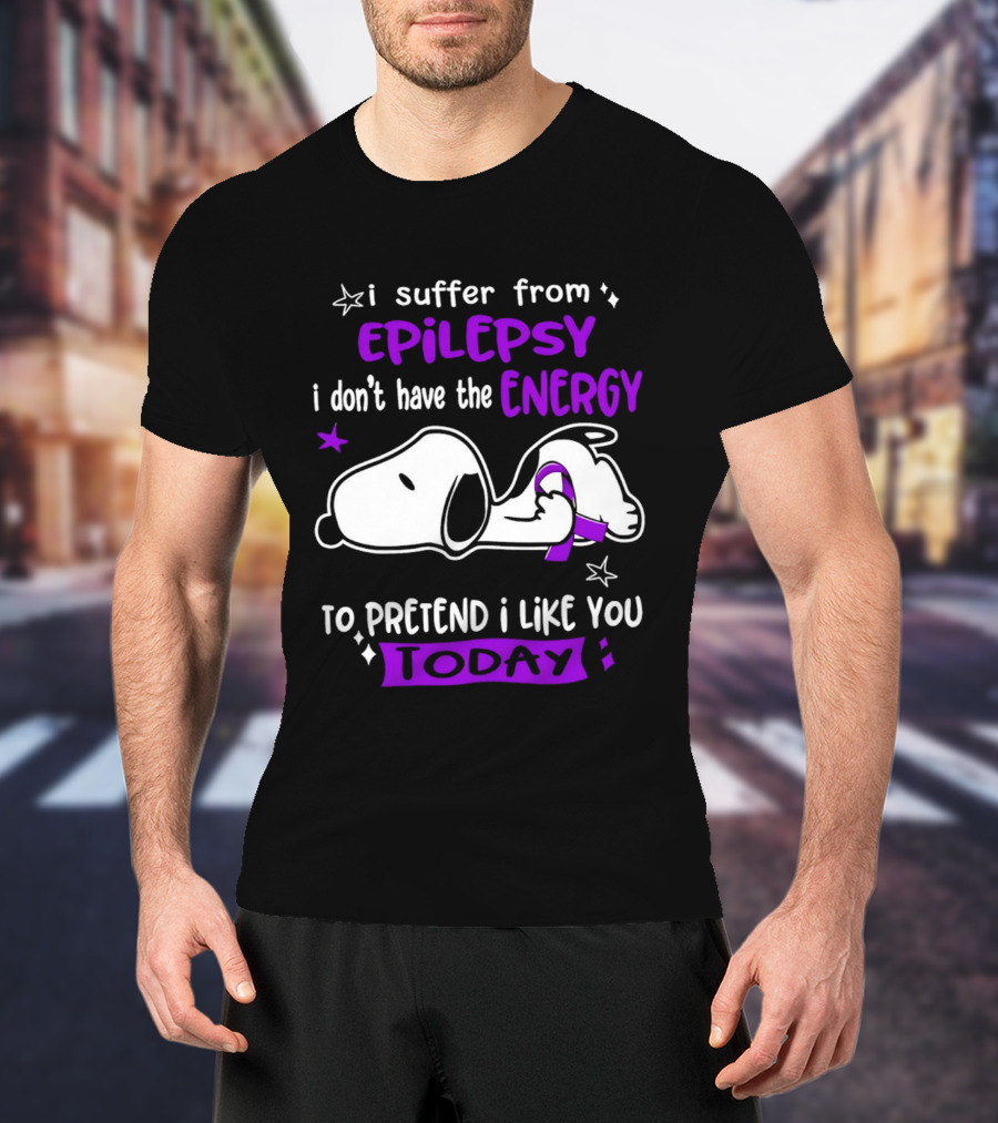 Snoopy I Suffer From Epilepsy I Don't Have The Energy To Pretend I Like You Today T-Shirt