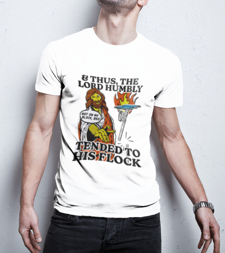 And Thus The Lord Humbly Tended To His Flock Not On My Block Bro Jesus Cartoon Flames T-Shirt