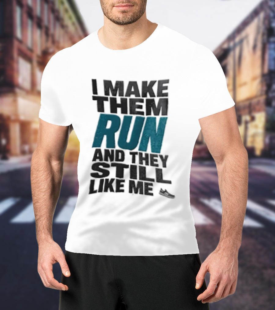 I Make Them Run And They Still Like Me Black Running Shoe T-Shirt
