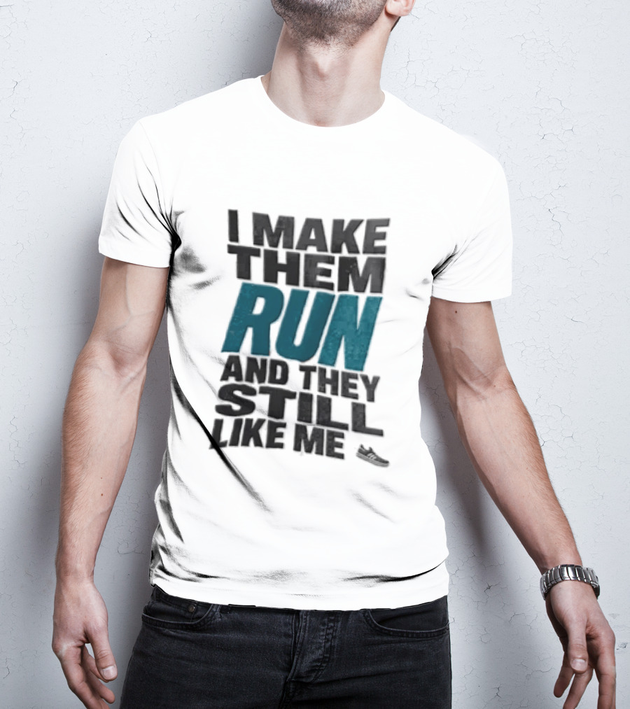 I Make Them Run And They Still Like Me Black Running Shoe T-Shirt