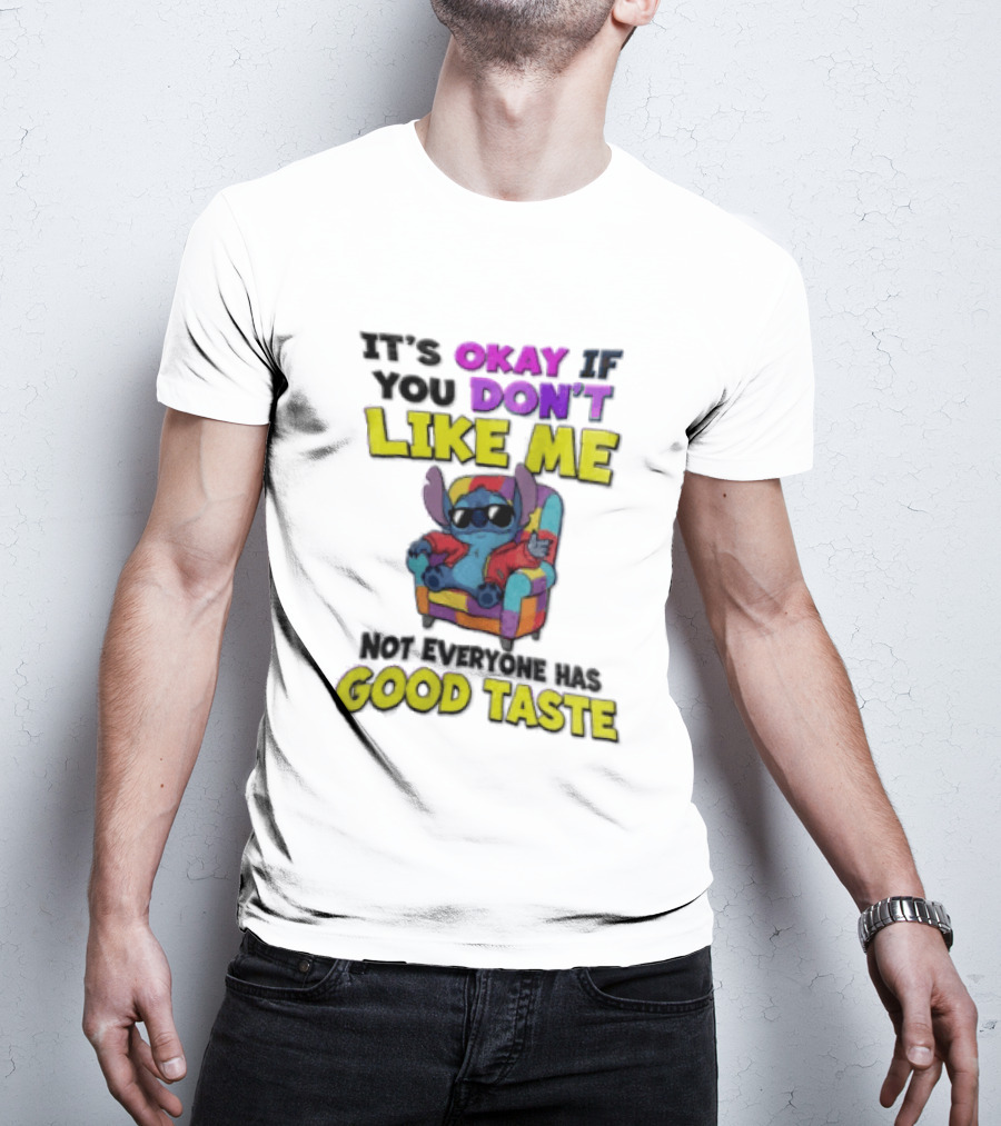 It's Okay If You Don't Like Me Not Everyone Has Good Taste Stitch Sunglasses Colorful Armchair T-Shirt