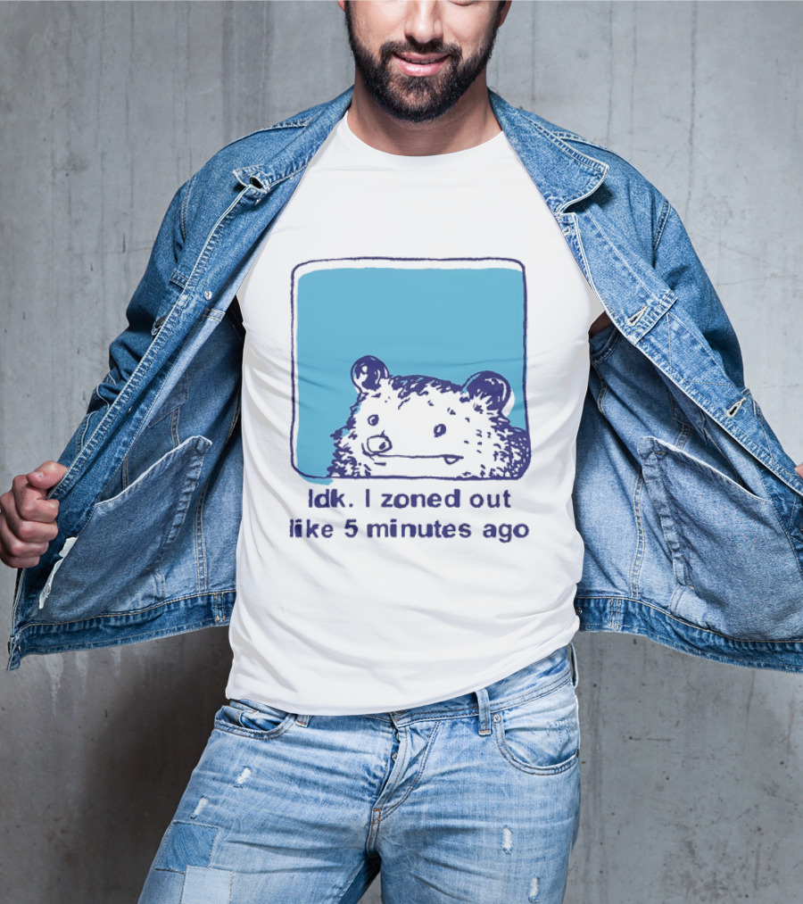 Opossum Idk I Zoned Out Like 5 Minutes Ago Funny Animal Humor T-Shirt