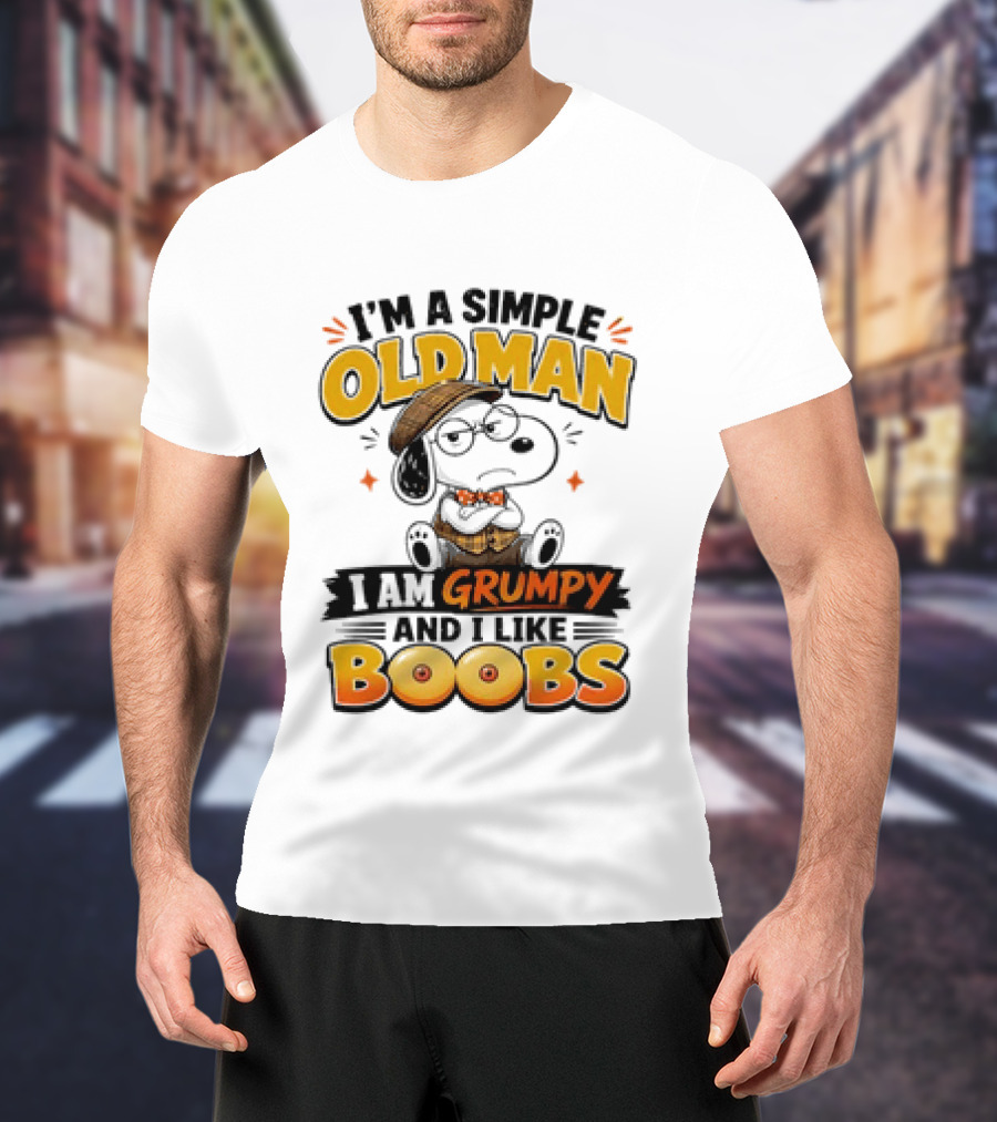 I'm A Simple Old Man I Am Grumpy And I Like Boobs Snoopy T-Shirt