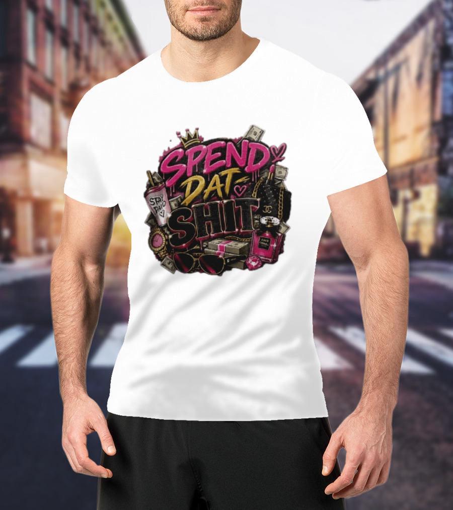 Spend Dat Shit Stay Paid Luxury Money Perfume Fashion Sunglasses T-Shirt