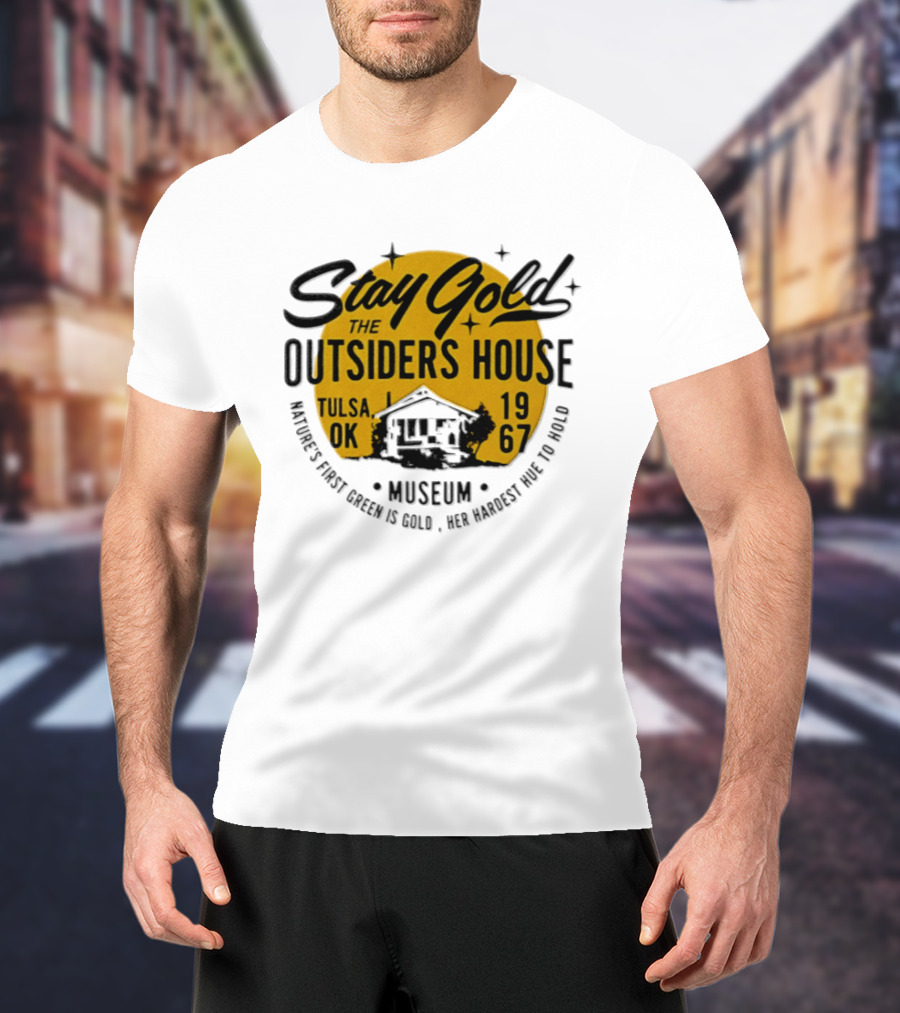 Stay Gold The Outsiders House Museum Tulsa OK 1967 Where's Frost Greek Is Gold Ice Harvest Pub Is 1967 T-Shirt