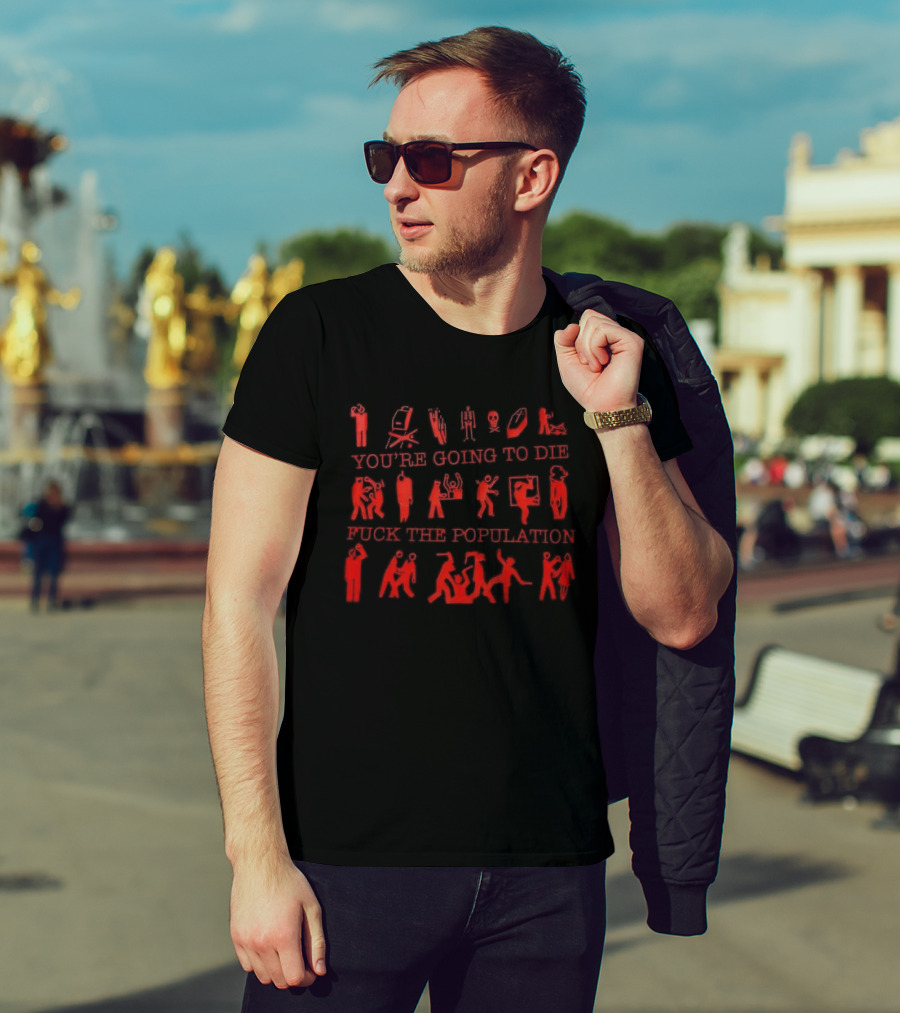You're Going To Die Red Silhouette F*** The Population T-Shirt