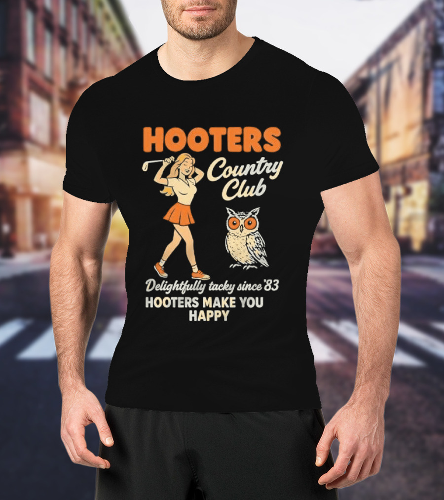 Hooters Country Club Delightfully Tacky Since 83 Female Golfer Owl Make You Happy T-Shirt