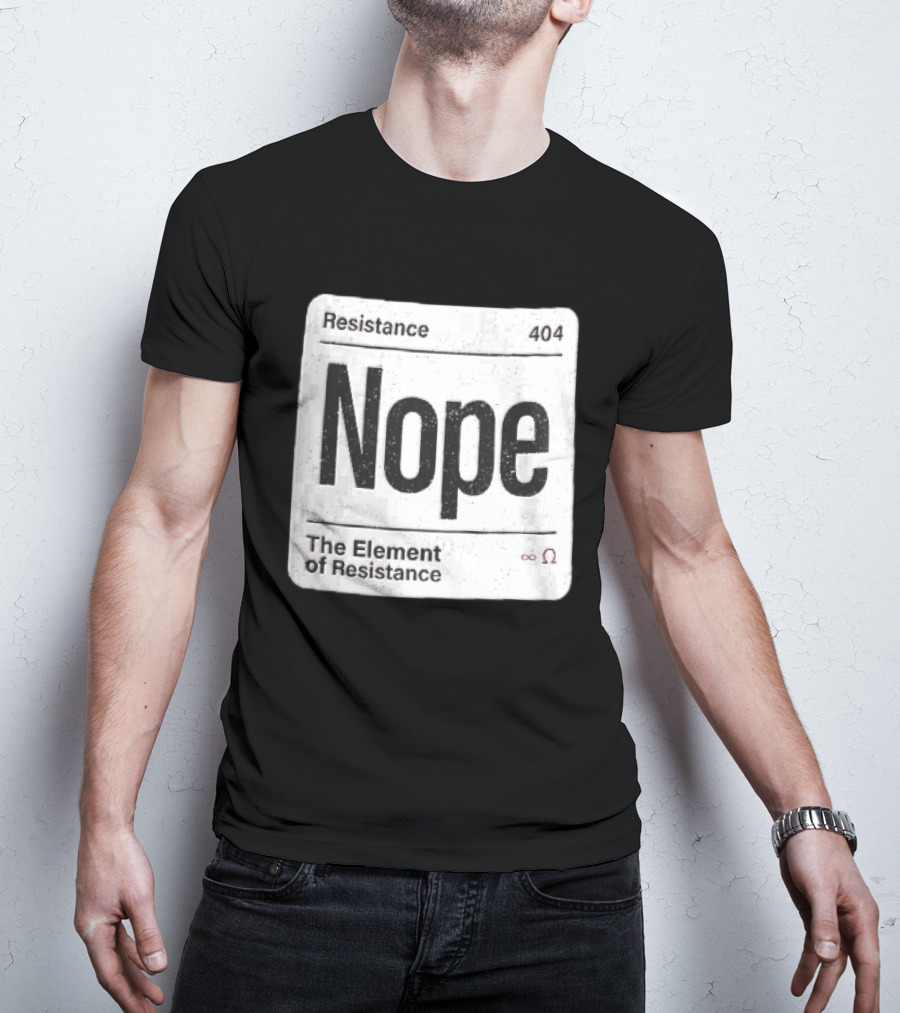 Resistance 404 Nope The Element Of Resistance Infinity Ohm Periodic Table Square T-Shirt