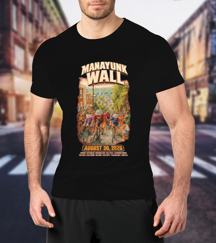 Manayunk Wall Cycling Race August 30 2026 Philadelphia Art Museum Boathouse Row Kelly Drive Strawberry Mansion East Falls Bala Cynwyd Manayunk Hill T-Shirt