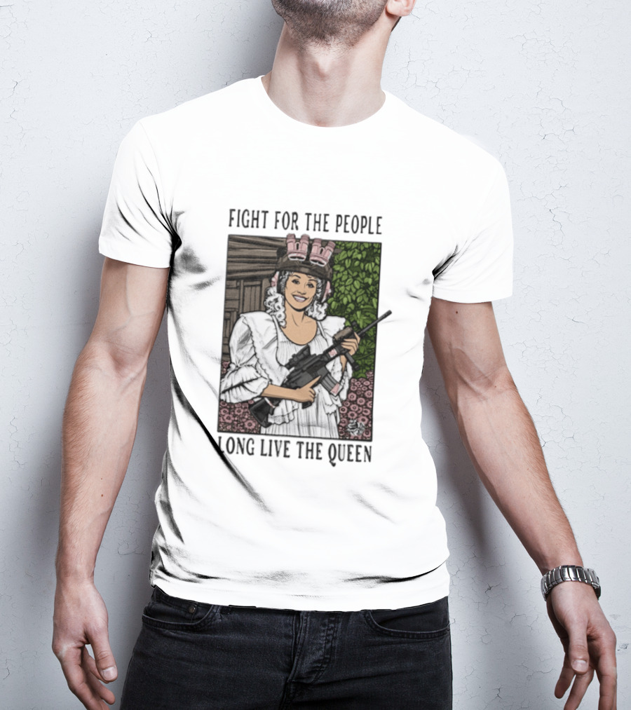 Fight For The People Long Live The Queen Dolly Parton T-Shirt