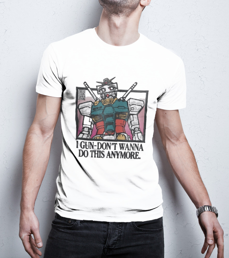 Brandon Crownover Gundam Robot Crying Anime Eyes I Gun Dont Wanna Do This Anymore T-Shirt