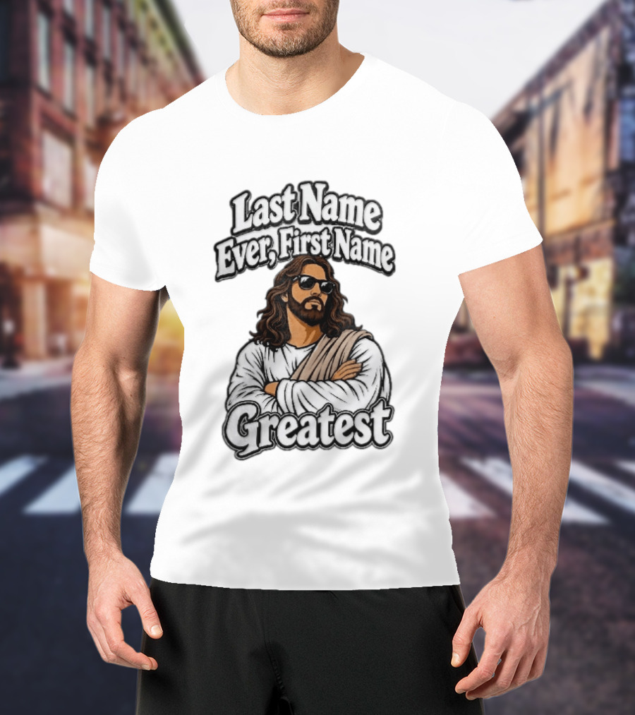 Last Name Ever First Name Greatest Jesus Christ Cartoon Sunglasses T-Shirt