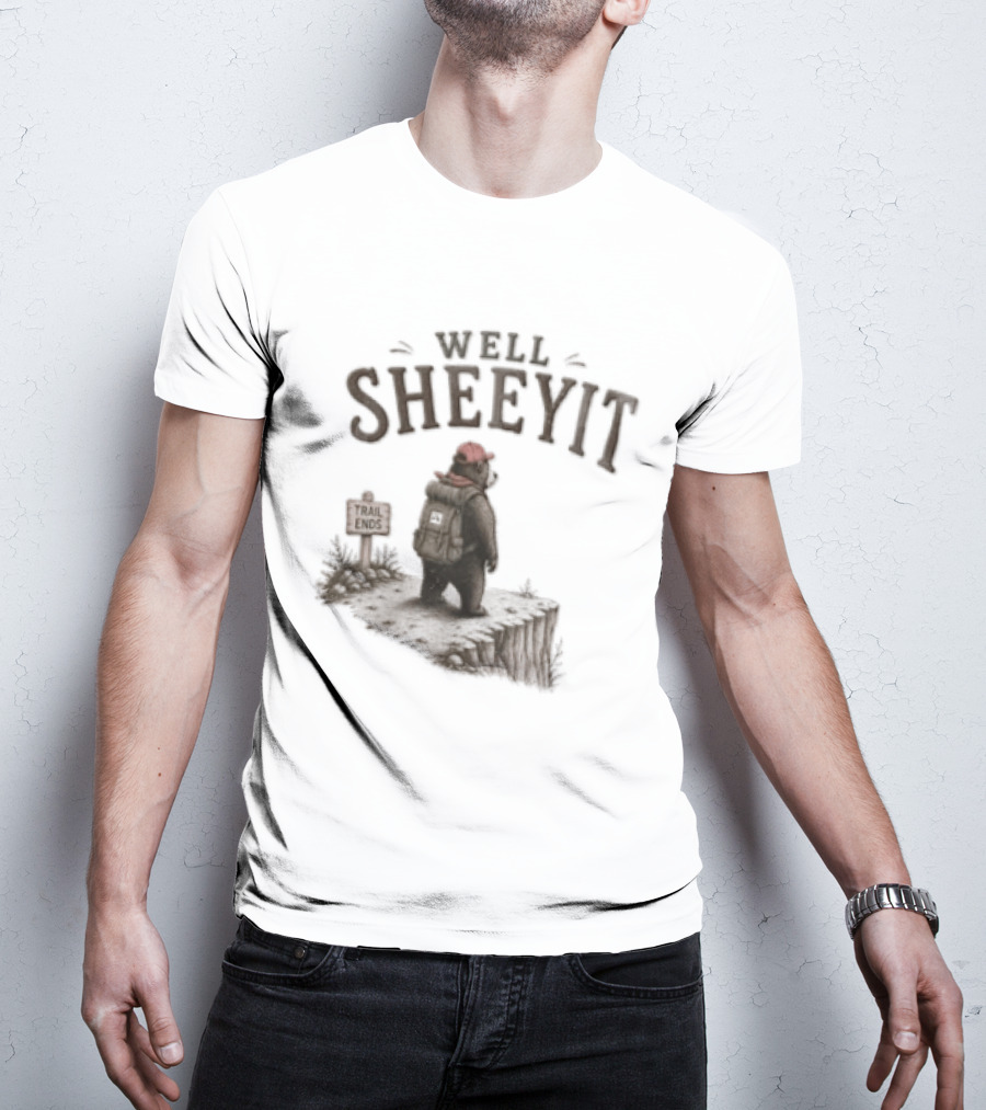 Well Sheeyit Bear Backpack Cliff Edge Trail Ends T-Shirt