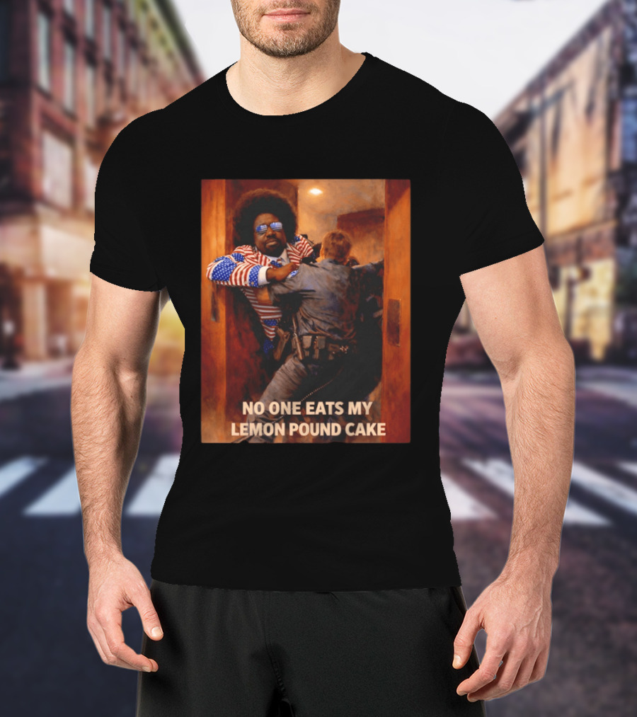 NO ONE EATS MY LEMON POUND CAKE Funny Comedy Scene With Patriotic Outfit T-Shirt