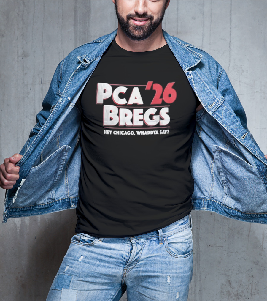 PCA 26 Bregs Hey Chicago Whaddya Say T-Shirt