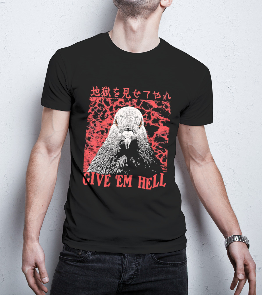 Give 'Em Hell Pigeon Bird T-Shirt