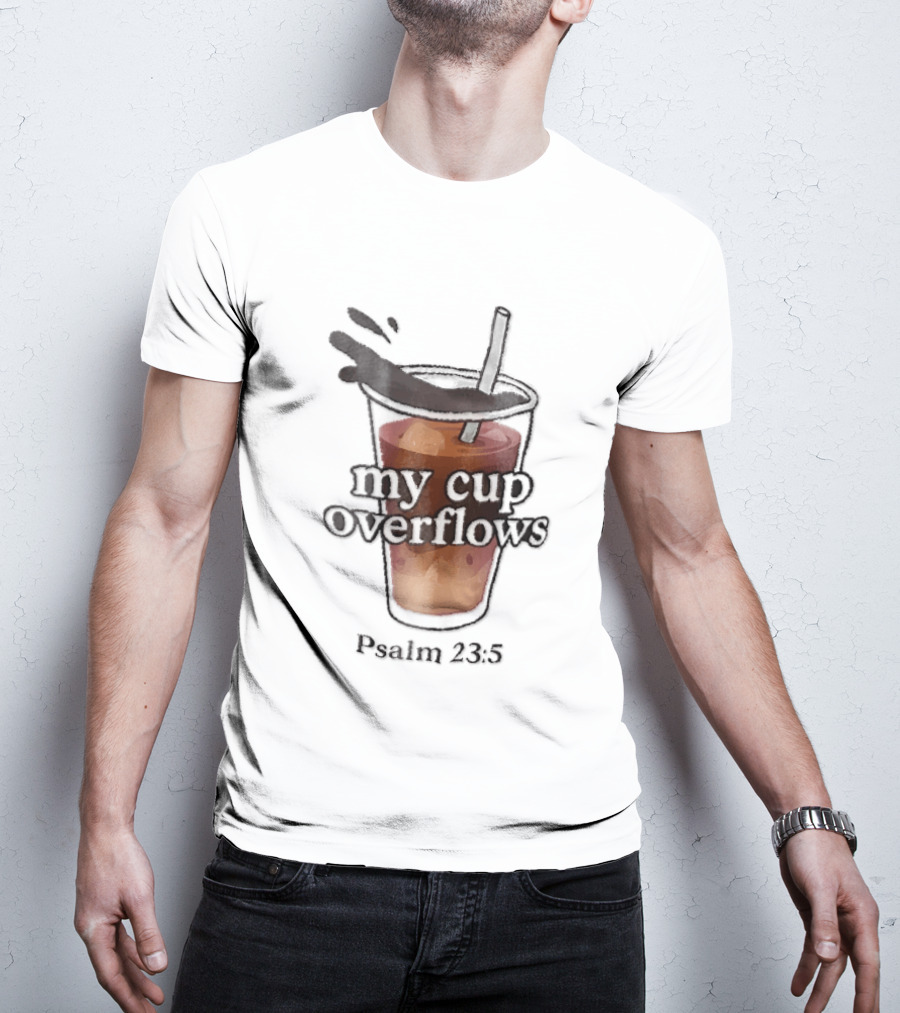 My Cup Overflows Psalm 23 5 Iced Coffee Straw Cartoon T-Shirt