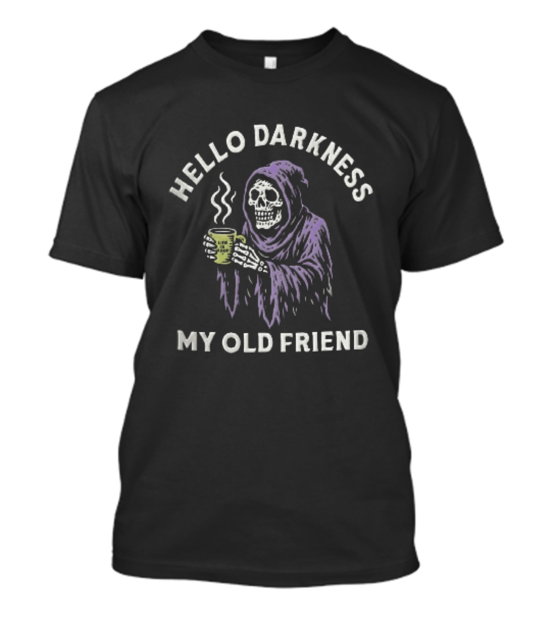 Hello Darkness My Old Friend Grim Reaper Coffee T-Shirt
