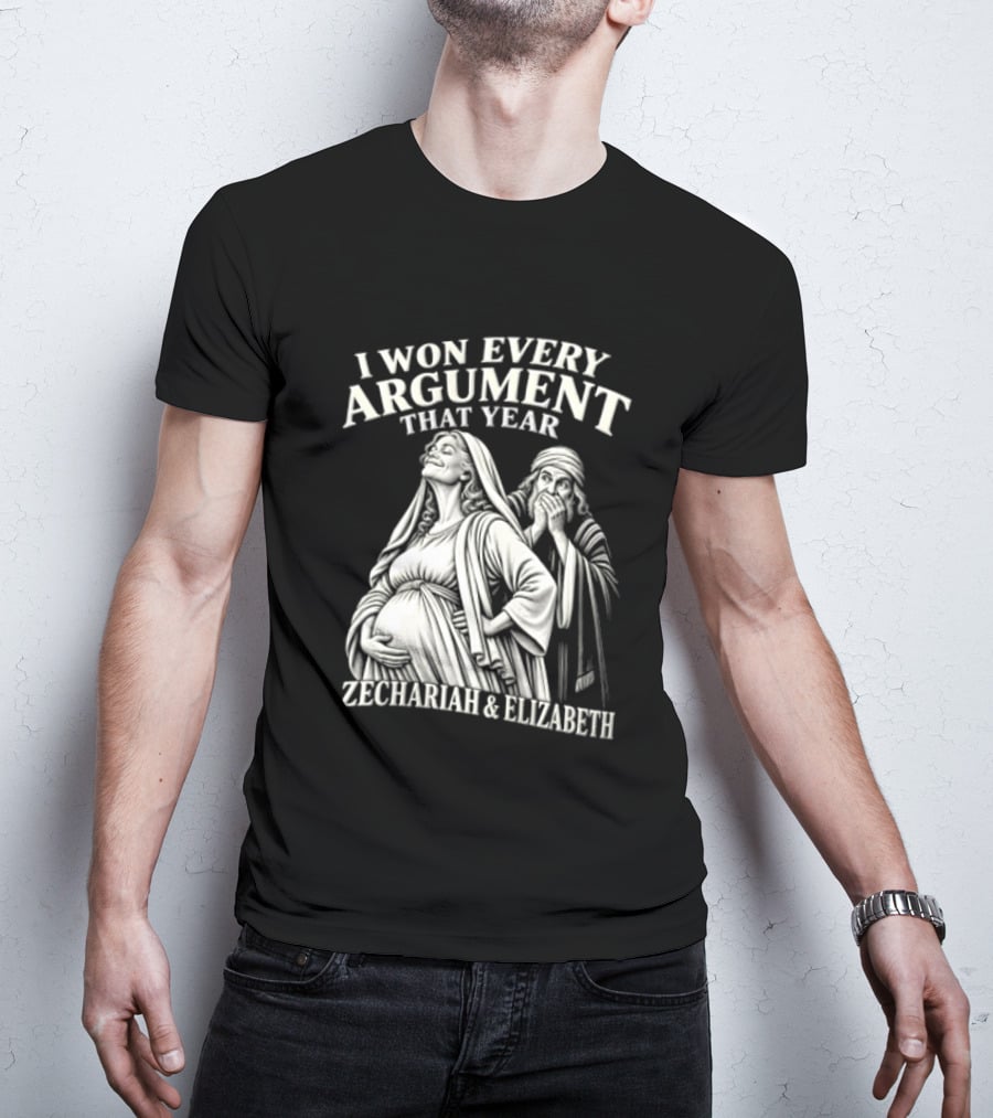 I Won Every Argument That Year Zechariah Elizabeth T-Shirt