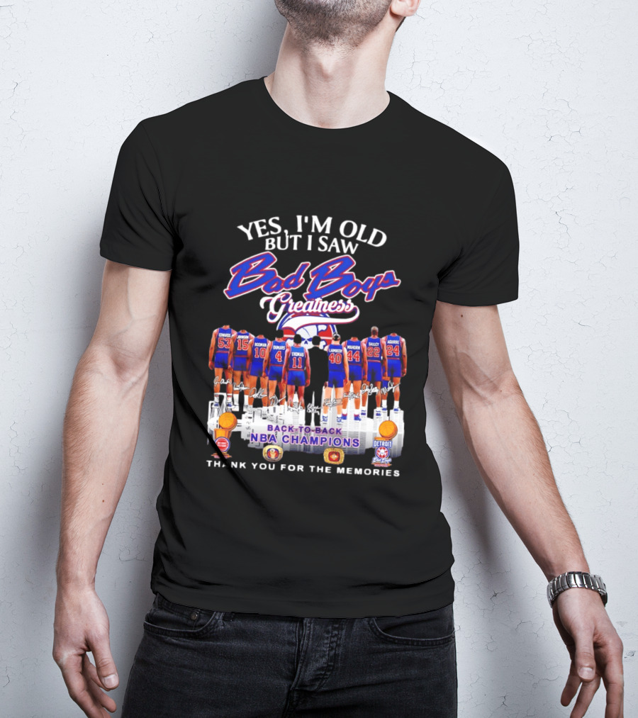 Yes I'm Old But I Saw Bad Boys Greatness Detroit Pistons Back To Back NBA Champions Thank You For The Memories T-Shirt