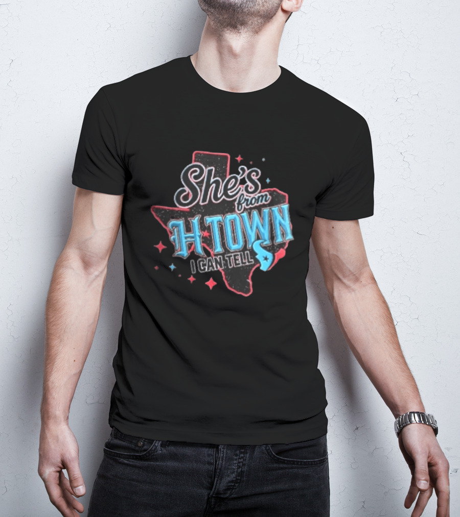 She's From H Town Texas Stars I Can Tell T-Shirt