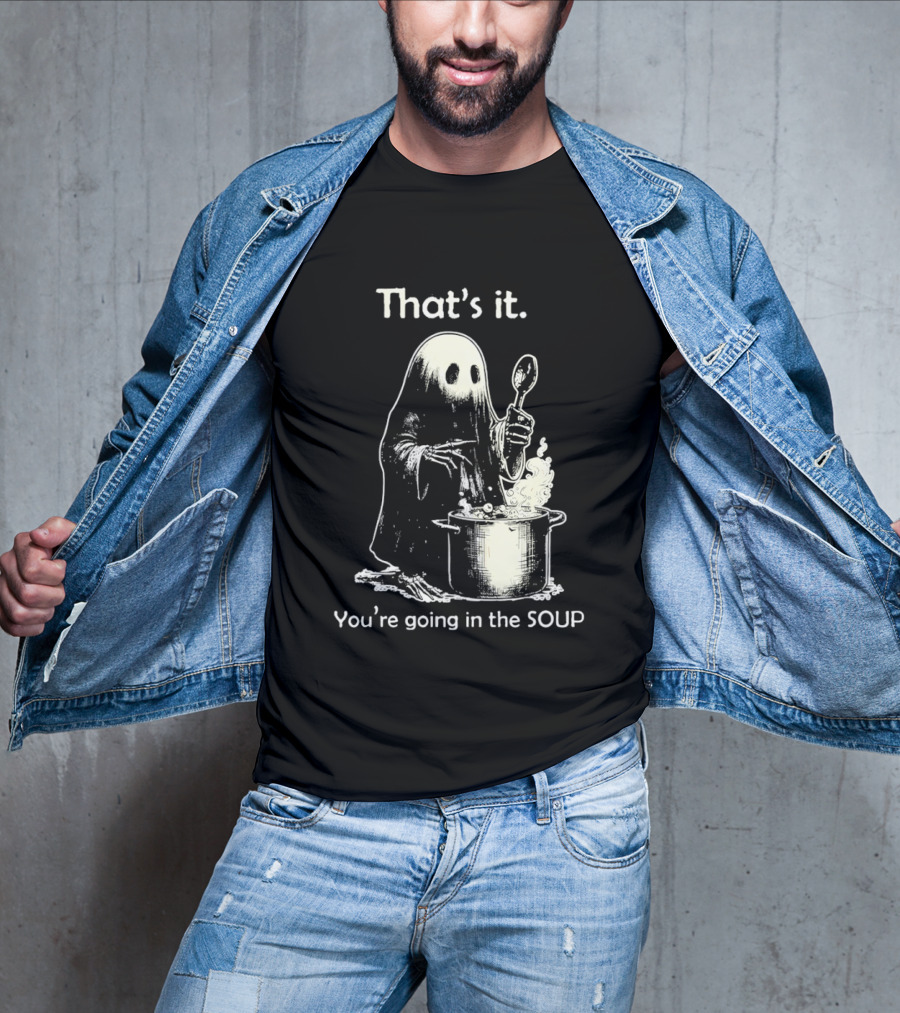That's It Ghost You're Going In The Soup Spoon Cooking T-Shirt