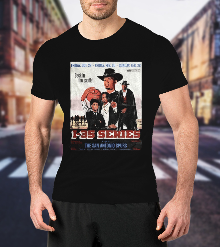 Friday Oct 23 Friday Feb 26 Sunday Feb 28 Back In The Saddle L 35 Series A Film By The San Antonio Spurs T-Shirt
