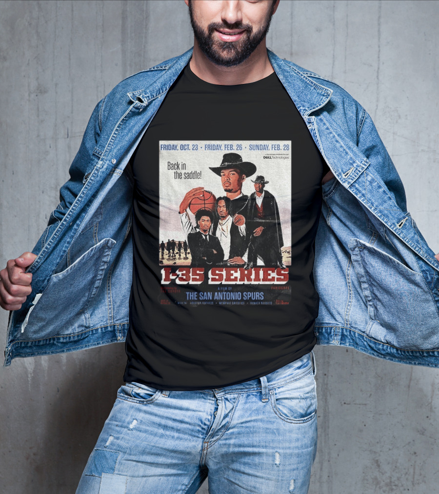 Friday Oct 23 Friday Feb 26 Sunday Feb 28 Back In The Saddle L 35 Series A Film By The San Antonio Spurs T-Shirt