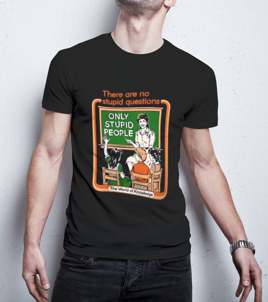 There Are No Stupid Questions Only Stupid People Classroom Chalkboard Teacher T-Shirt