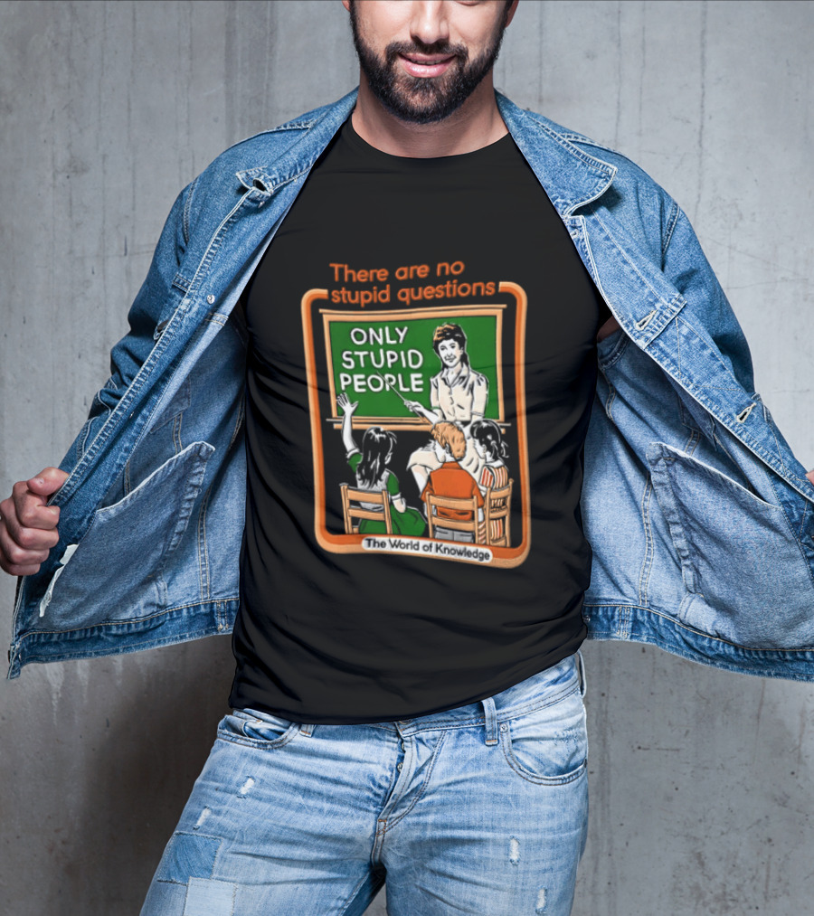 There Are No Stupid Questions Only Stupid People Classroom Chalkboard Teacher T-Shirt