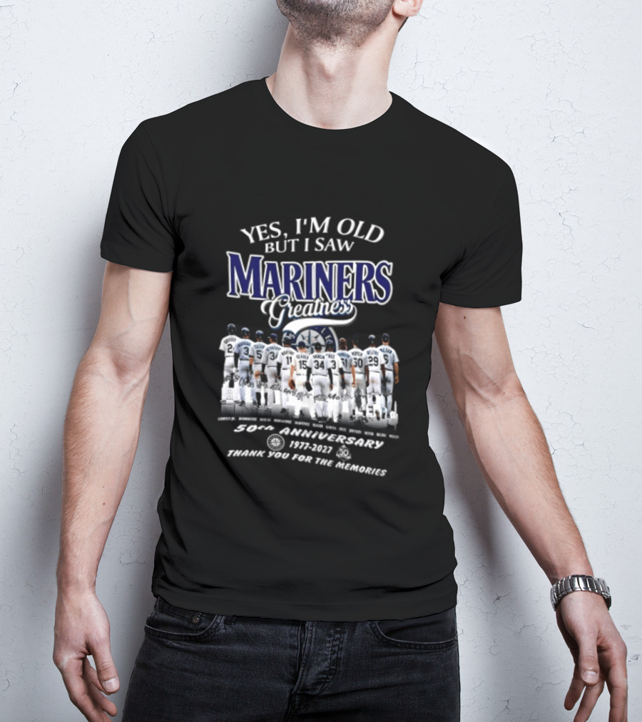 Yes I'm Old But I Saw Mariners Greatness 50th Anniversary Thank You For The Memories T-Shirt