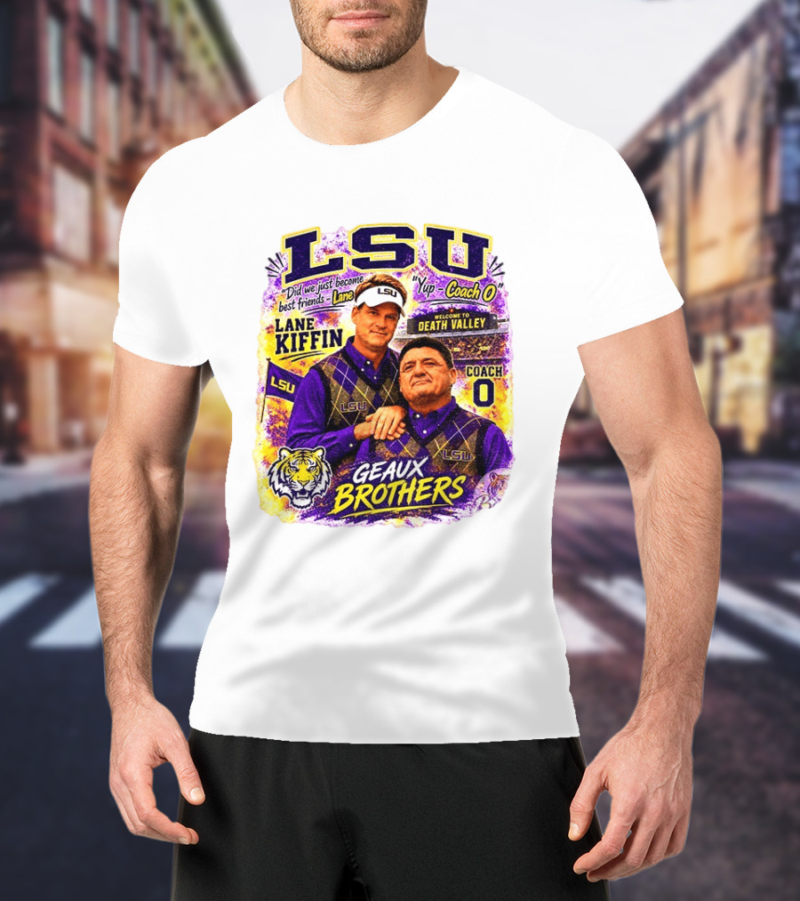 LSU Tigers Lane Kiffin Coach O Geaux Brothers Welcome To Death Valley T-Shirt