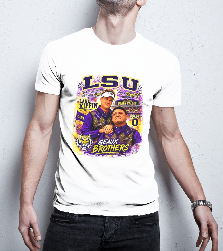 LSU Tigers Lane Kiffin Coach O Geaux Brothers Welcome To Death Valley T-Shirt