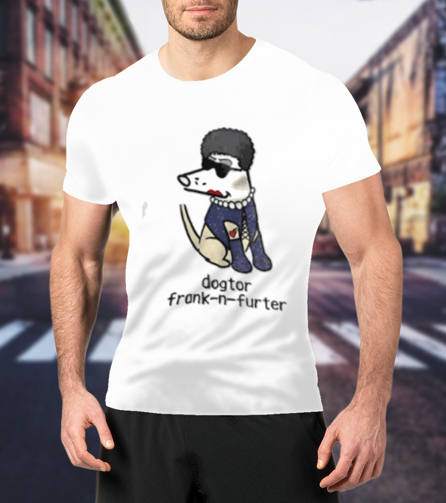 Dogtor Frank N Furter Funny Dog T-Shirt