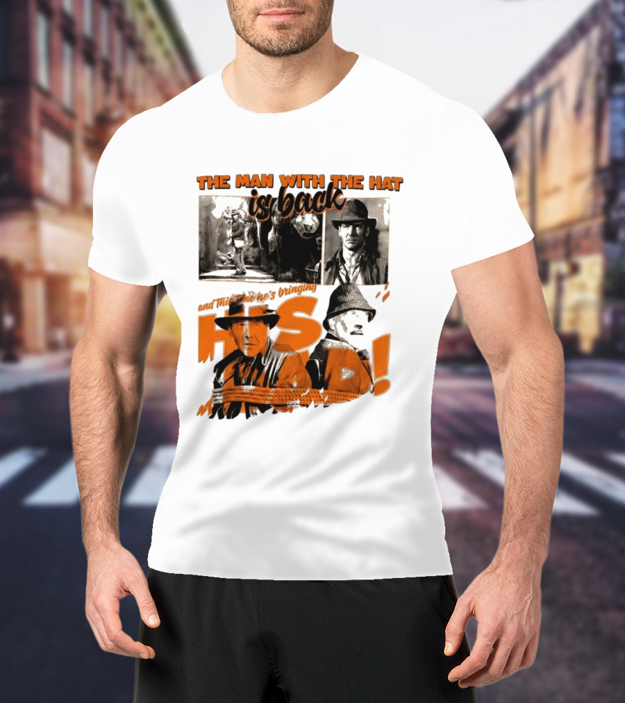 The Man With The Hat Is Back And This Time He's Bringing His Dad T-Shirt