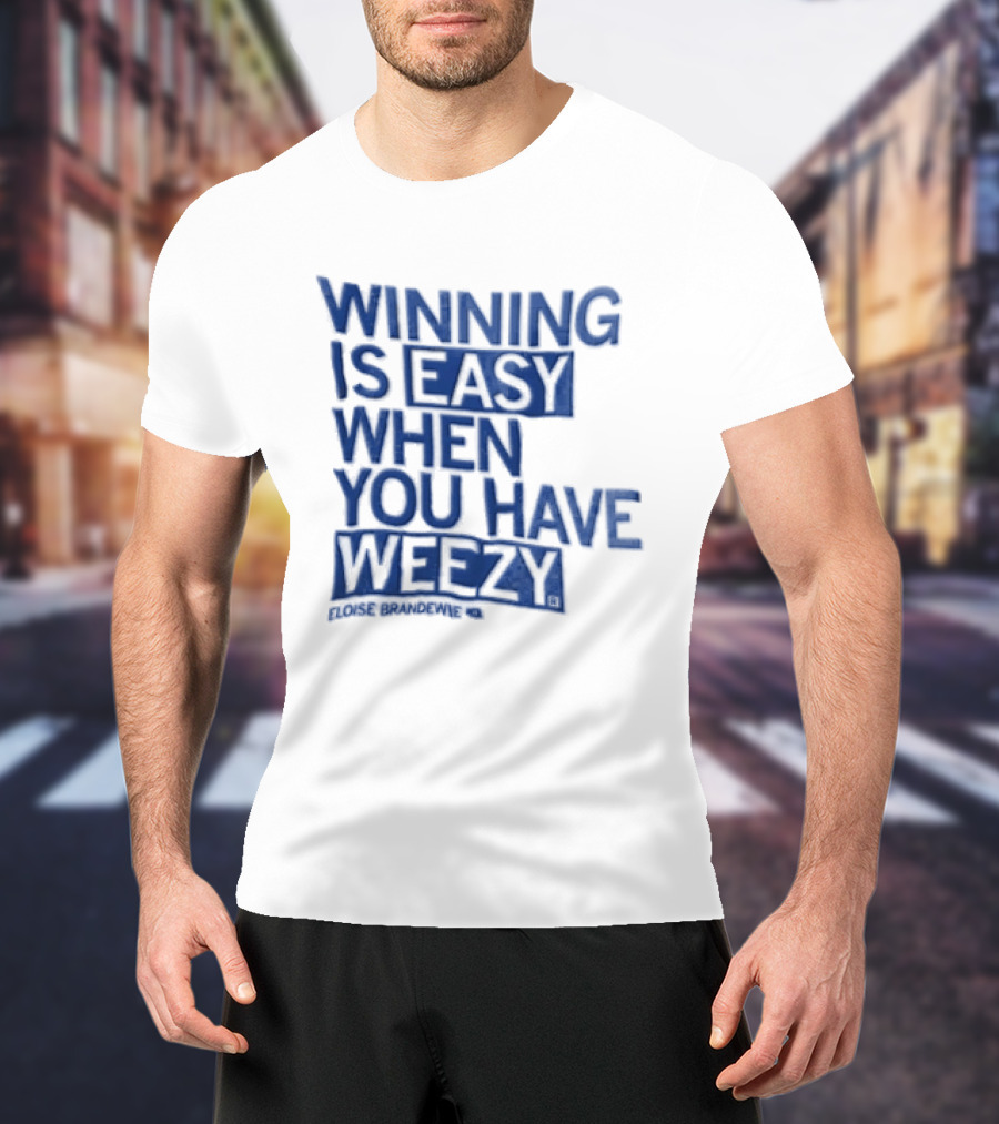 Winning Is Easy When You Have Weezy T-Shirt