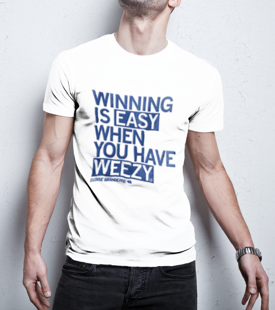 Winning Is Easy When You Have Weezy T-Shirt