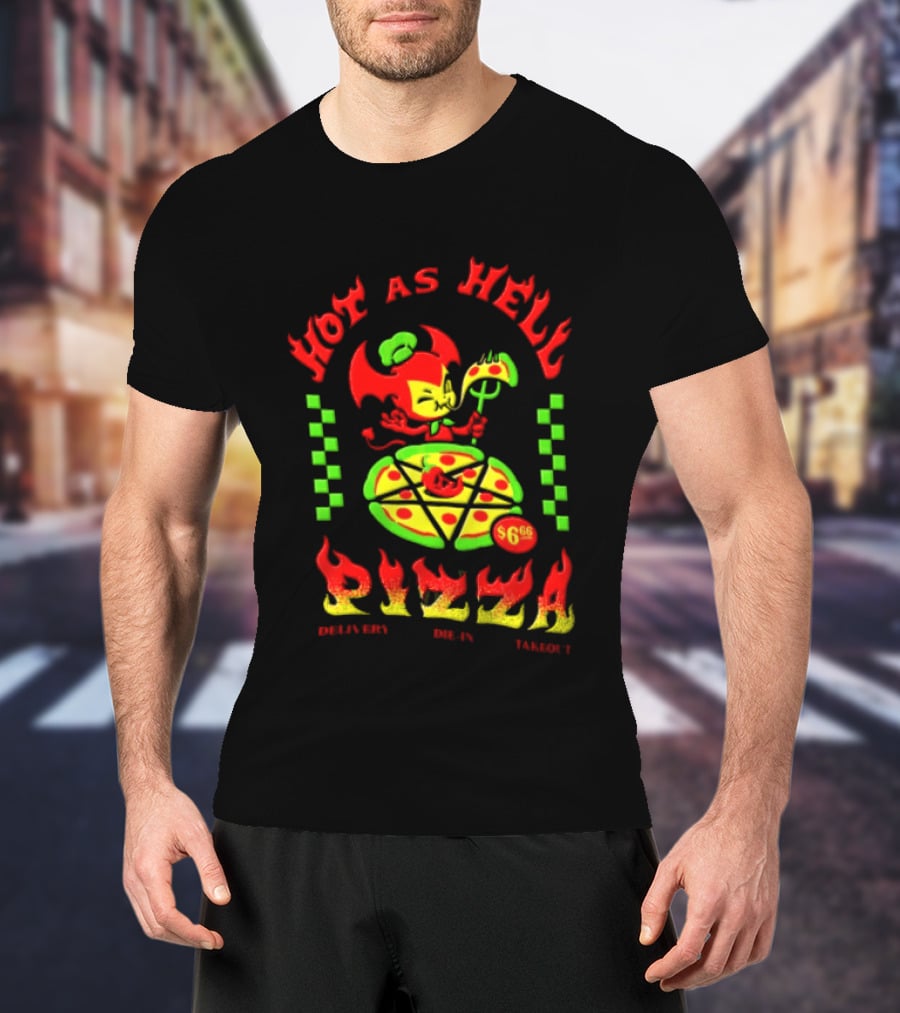 Hot As Hell Pizza Demon Takeout Delivery Dine In $6.66 T-Shirt