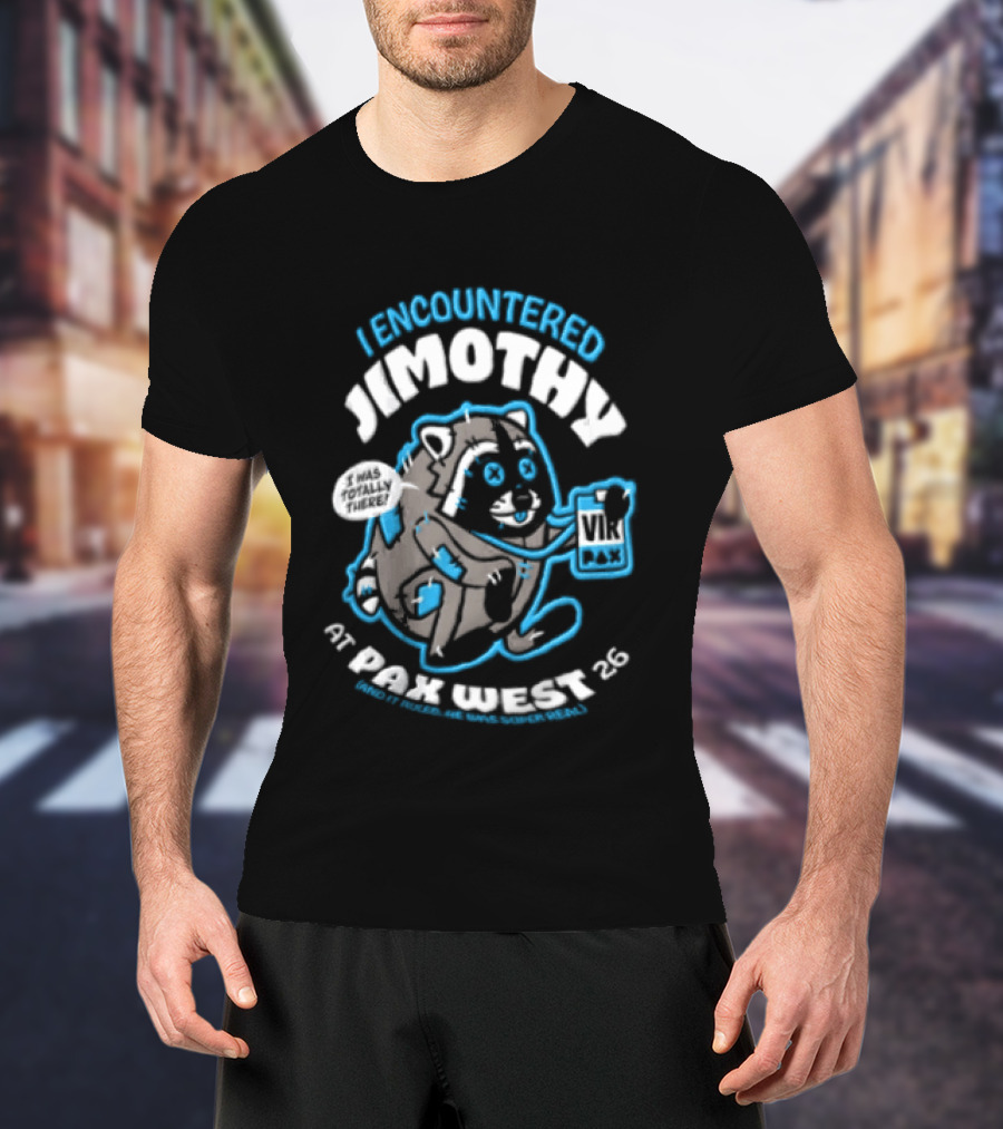 I Encountered Jimothy Super Real Raccoon At PAX West 26 And It Ruled T-Shirt