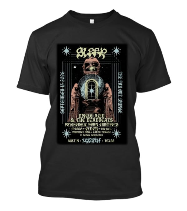 Sleep Uncle Acid & The Deadbeats Psychedelic Porn Crumpets The Far Out Lounge Austin TX September 13 2026 Levitation Festival T-Shirt