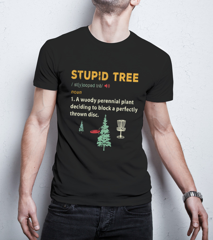 Stupid Tree Definition Woody Perennial Plant Blocking Thrown Disc T-Shirt