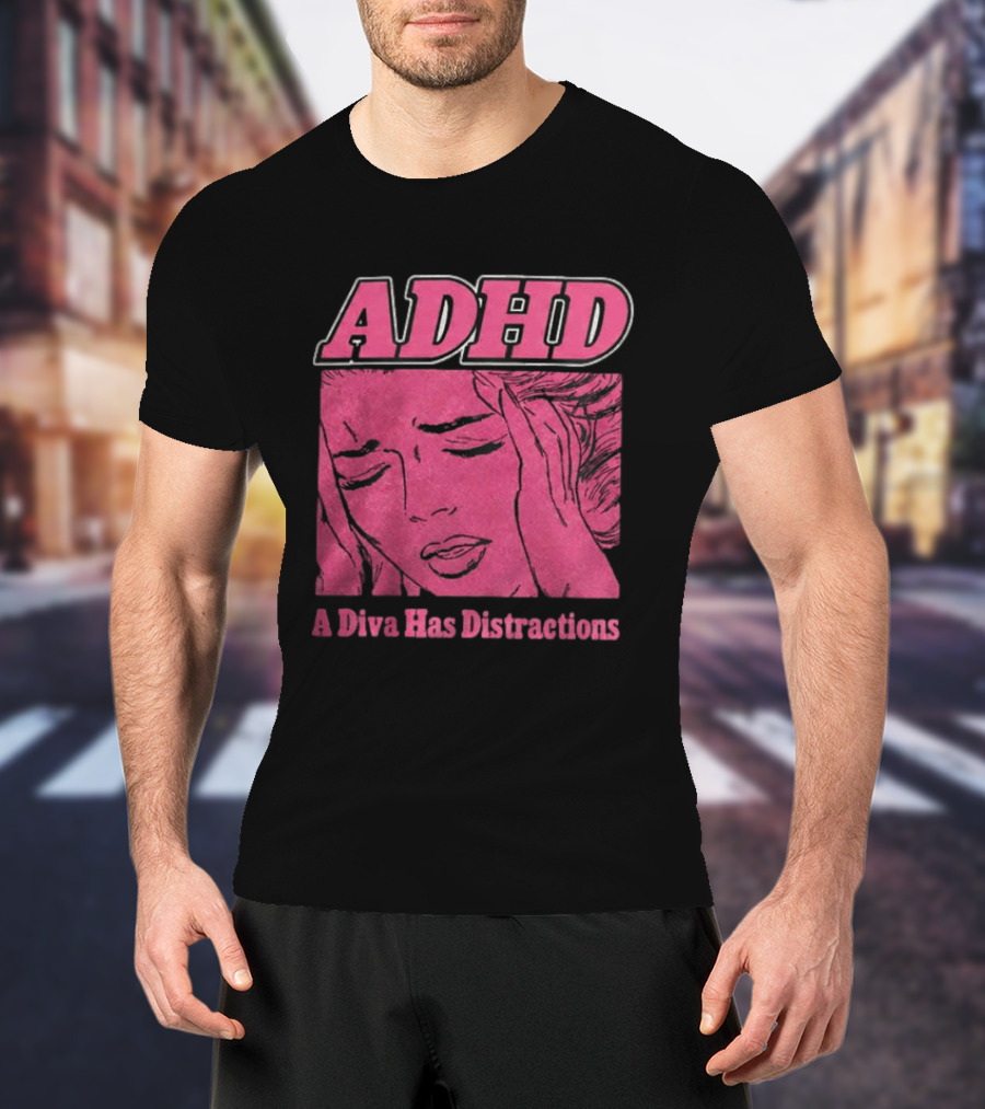 ADHD A Diva Has Distractions Pop Art Comic Style Image T-Shirt