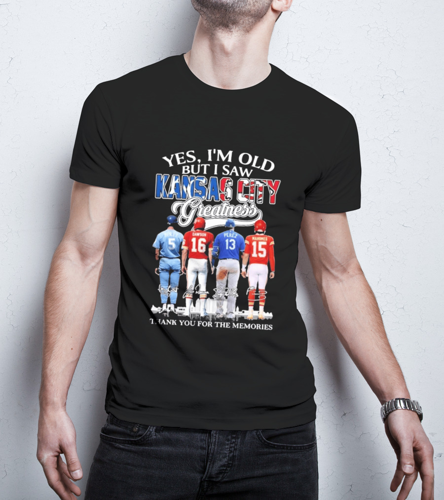 Yes I'm Old But I Saw Kansas City Greatness Brett Dawson Perez Mahomes Thank You For The Memories T-Shirt