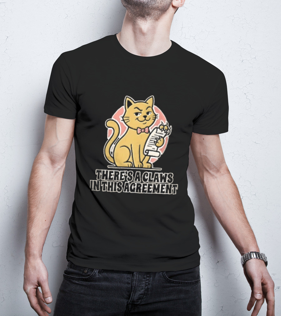 There's A Claws In This Agreement Smirking Cat Holding Document Scroll T-Shirt