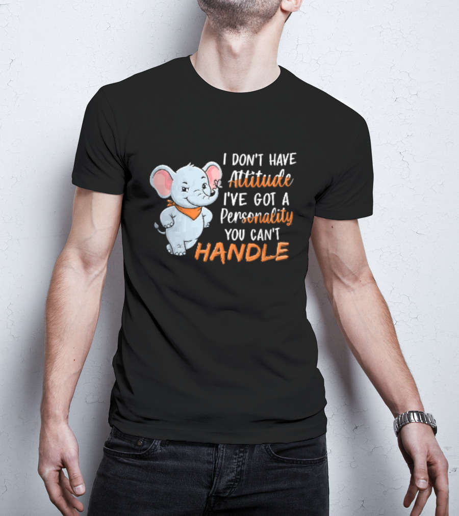 I Don't Have Attitude I've Got A Personality You Can't Handle Cartoon Elephant Orange Scarf T-Shirt