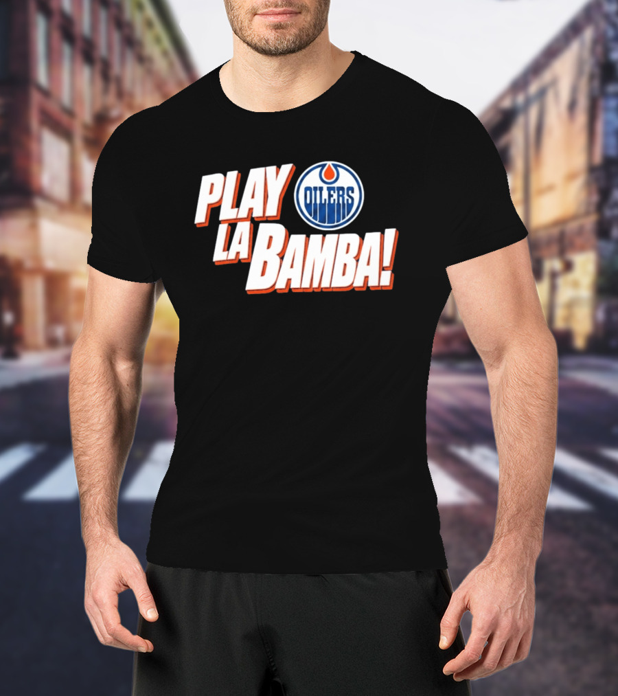 Oilers Play La Bamba Hockey Celebration T-Shirt