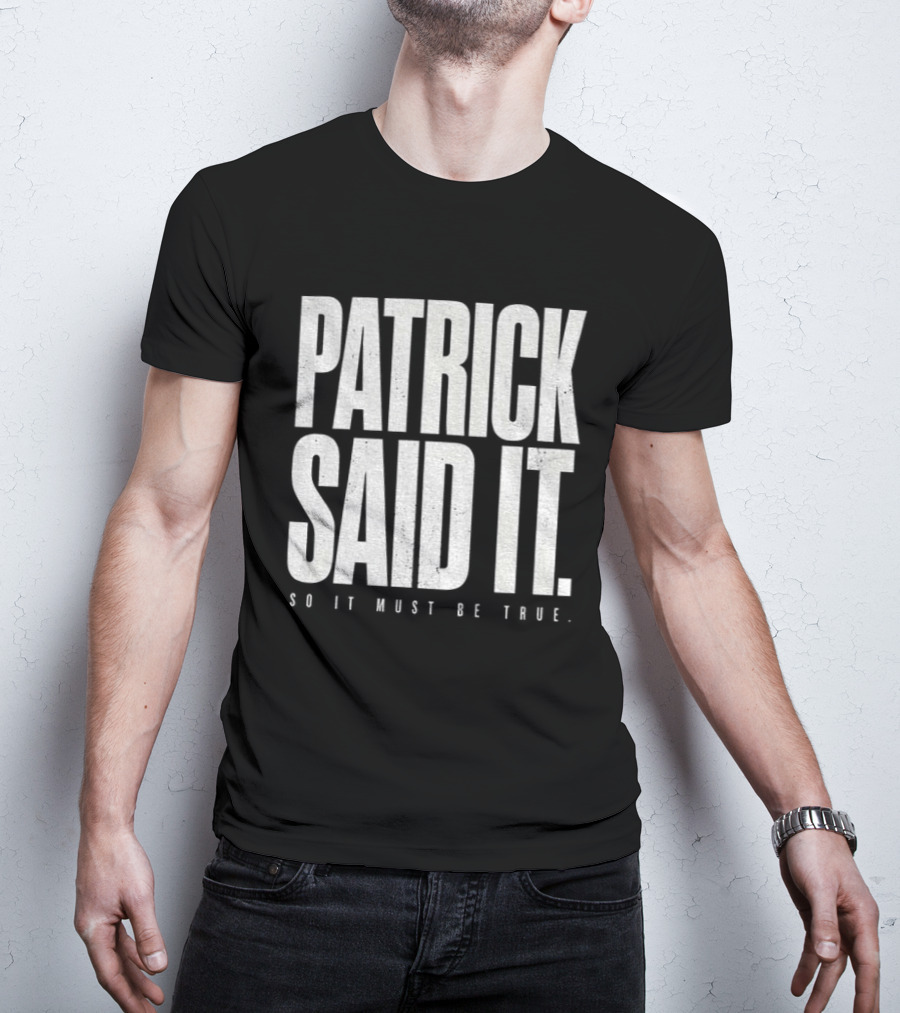 Patrick Said It So It Must Be True Lindsay Clancy Trial True Crime T-Shirt