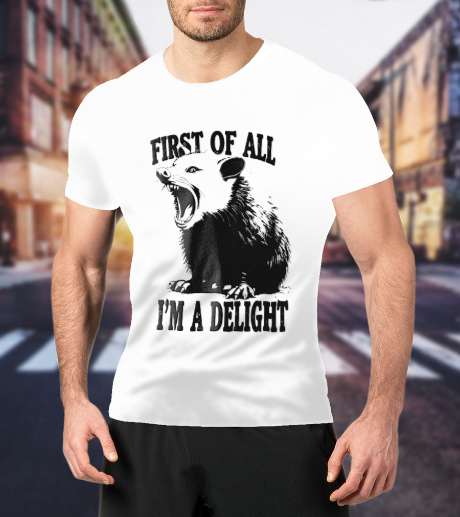 First Of All I'm A Delight Screaming Opossum T-Shirt