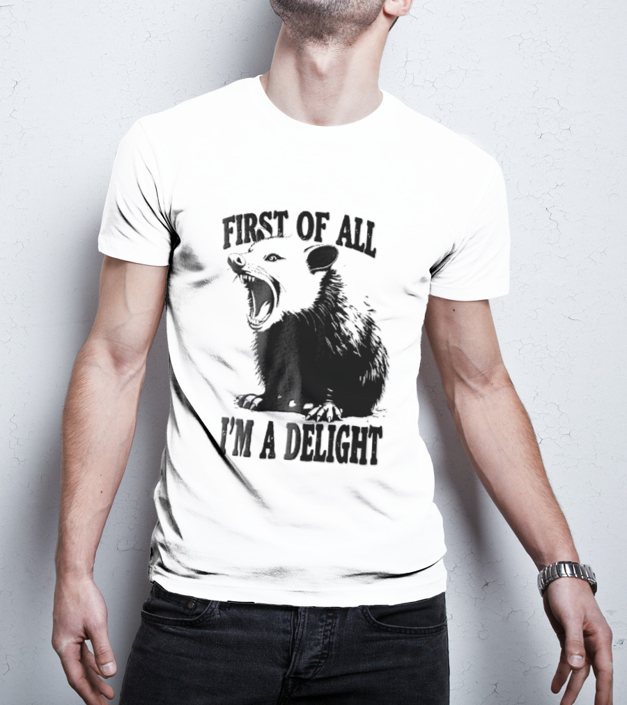 First Of All I'm A Delight Screaming Opossum T-Shirt