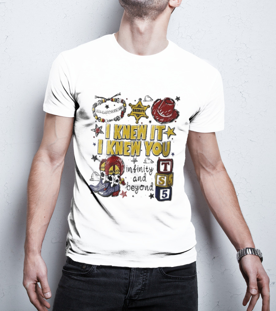I Knew It I Knew You Sheriff Infinity And Beyond Toy Blocks Cowboy Boots Red Hat Ts5 T-Shirt